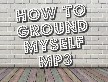 How to Ground Myself (FREE MP3)